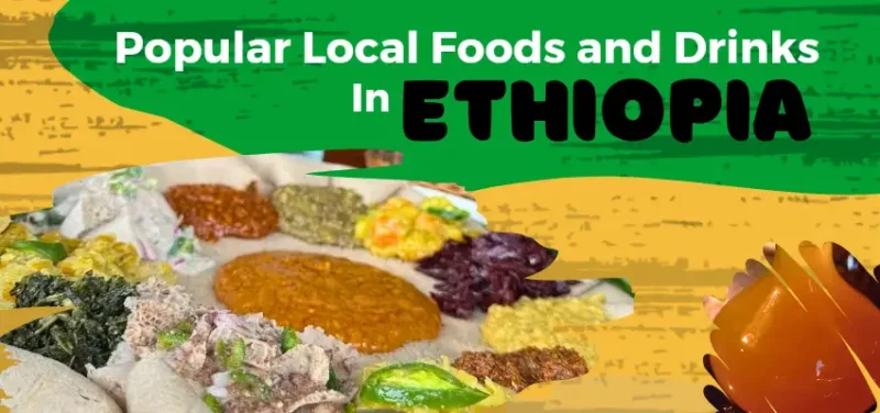 Popular Local Foods and Drinks in Ethiopia
