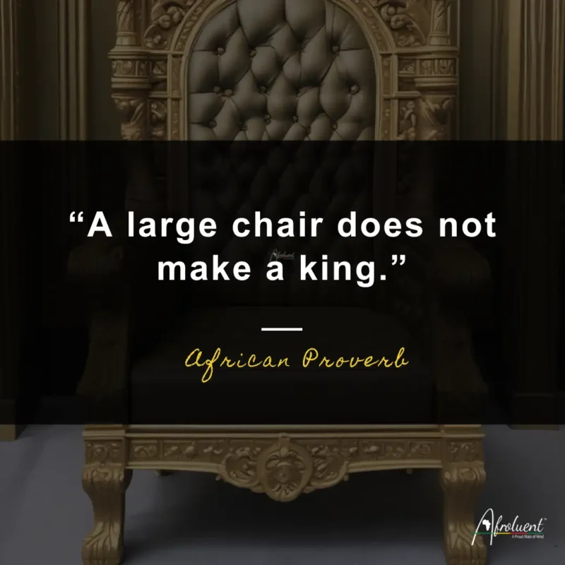 A large chair does not make a king