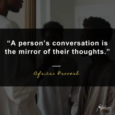A person’s conversation is the mirror of their thoughts