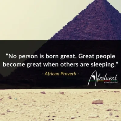No person is born great. Great people become great when others are sleeping.
