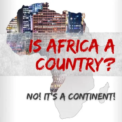 Is Africa a country? This blog post addresses the confusion of whether Africa is a continent or a country.