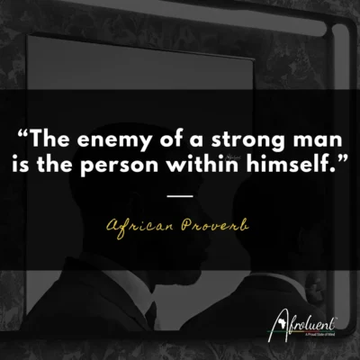 "The enemy of a strong man is the person within himself.”