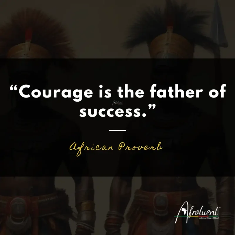 "Courage is the father of success” image. African proverb and quote.